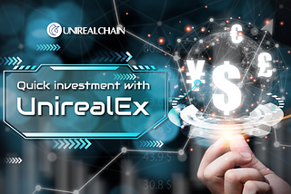 🔗 Quick investment with UnirealEx 🚀