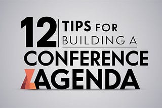 12 Tips for Building a Conference Agenda