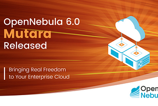 OpenNebula 6.0 ‘Mutara’ released!