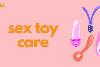 text reads “sex toy care” next illustrations of various sex toys