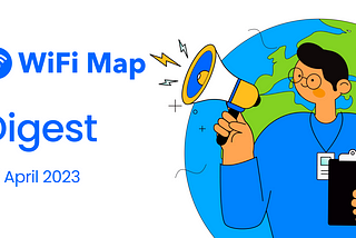 WiFi Map Digest: 28 April 2023