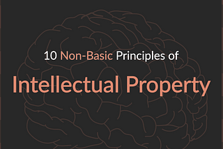 Ten Non-Basic Principles of Intellectual Property