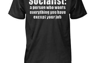 Anti Socialism Socialist SJW Liberal Left Democrat Shirt