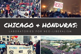 Chicago and Honduras: Laboratories for Neoliberalism