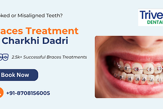 Best Teeth Braces Treatment in Charkhi Dadri