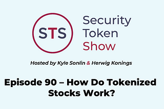 Security Token Show — Episode 90 — How Do Tokenized Stocks Work?