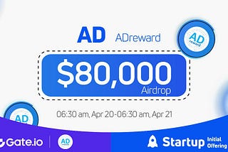 Gate.io Startup Free Offering: ADreward(AD)and Announcement of Free Distribution Rules(…