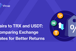 Naira to TRX and USDT: Comparing Exchange Rates for Better Returns