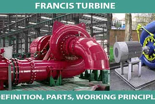 Learn the Parts, Working, Efficiency, Applications of Francis Turbine -