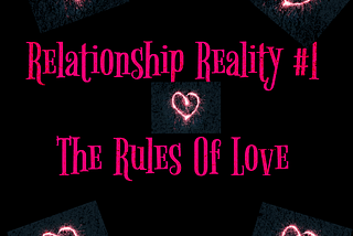 Relationship Reality #1: The Rules of Love!