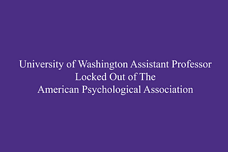 University of Washington Professor Locked Out of the American Psychological Association