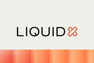My next steps with LiquidX