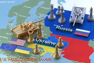RUSSIA’S MISGUIDED WAR