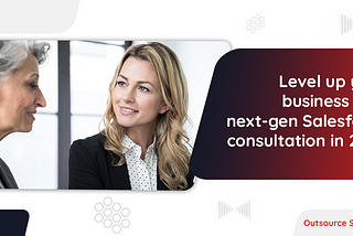 Level up your business with next-gen Salesforce consultation in 2022