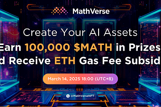 Create Your AI Assets, Earn 100,000 $MATH in Prizes, and Receive ETH Gas Fee Subsidies!