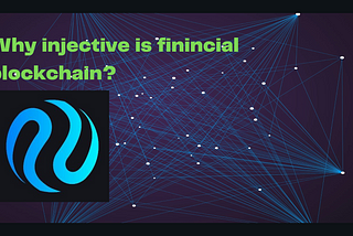 Why Injective is the finance world’s blockchain equivalent?