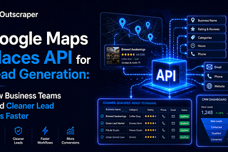 Google Maps Places API for Lead Generation: How Business Teams Build Cleaner Lead Lists Faster