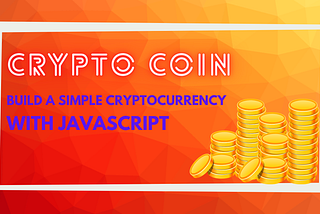 Let’s Create a Cryptocurrency for Fun using JavaScript