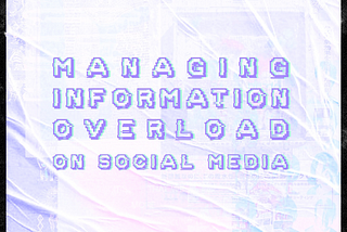 Managing Information Overload on Social Media