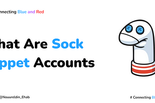 What Are Sock Puppet Accounts