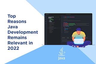 Why Java is Relevant in 2022