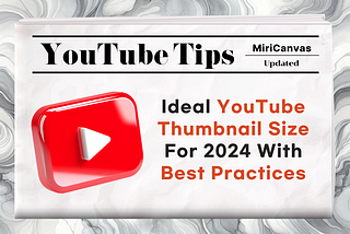 Ideal YouTube Thumbnail Size for 2024 with best practices