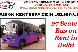 Convenient and Comfortable: Rent a 27-Seater Bus for Hassle-Free Travel in Delhi