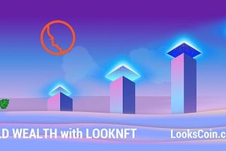 How to get long term investment returns for your time and money using LOOKNFT