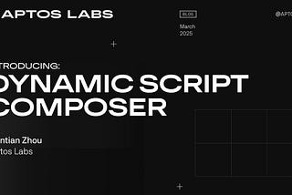Introducing the Dynamic Script Composer on Aptos