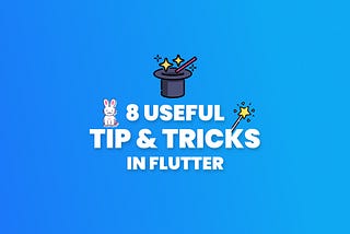 8 Useful Tips for Better UX in Flutter