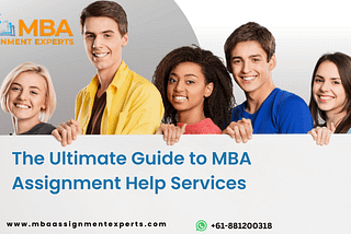 The Ultimate Guide to MBA Assignment Help Services