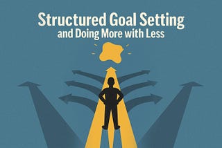 Structured Goal Settings And Doing More with Less