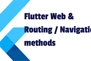 Flutter web routing/navigation methods
