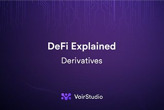 DeFi Explained: Derivatives