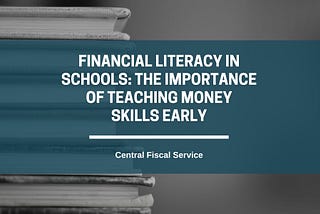 Financial Literacy in Schools: The Importance of Teaching Money Skills Early