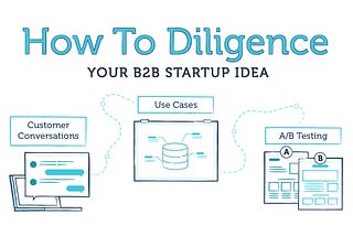 “Is There A Pony In There?” Five Steps to Diligence Your B2B Startup Idea