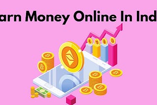 How To Earn Money Online In India For Students