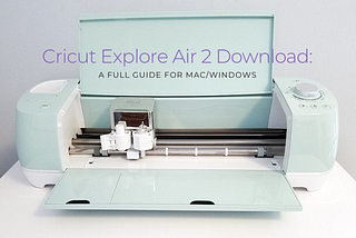 Cricut Explore Air 2 Download