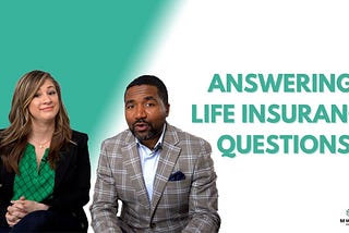 Answering Important Life Insurance Questions…