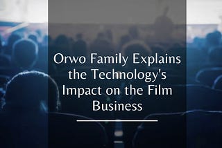 Orwo Family Explains the Technology’s Impact on the Film Business