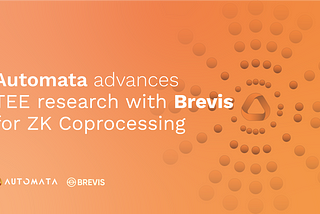 Automata advances TEE research with Brevis to enhance ZK Coprocessing