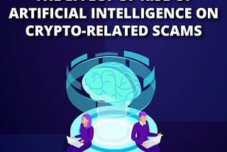 The Effect of the Rise of Artificial Intelligence on Crypto-related Scams