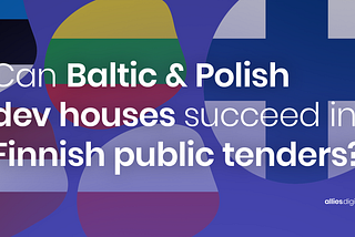 Can Baltic & Polish dev houses succeed in Finnish public tenders?