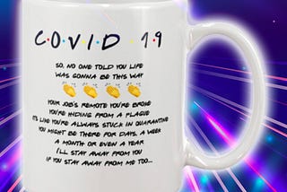 BEAUTIFUL Friends song Covid 19 mug
