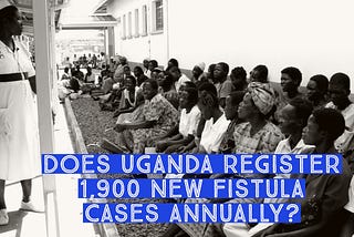 Does Uganda register 1,900 new fistula cases annually?