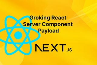 Groking React Server Component Payload via Small Experiments and Pictures