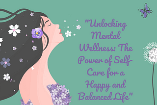 The Importance of Self-Care: Discuss the significance of self-care practices in maintaining good…