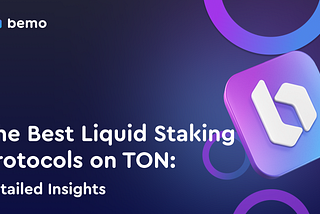 The Best Liquid Staking Protocols on TON: Detailed Insights