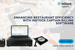 Enhancing Restaurant Efficiency with InStock Captain Billing Software