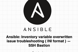 Ansible: Inventory variable overwritten issue troubleshooting ( INI format ) — SSH Bastion